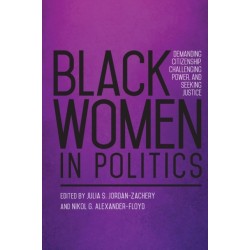 Black Women in Politics: Demanding Citizenship, Challenging Power, and Seeking Justice