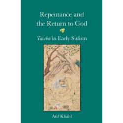 Repentance and the Return to God: Tawba in Early Sufism