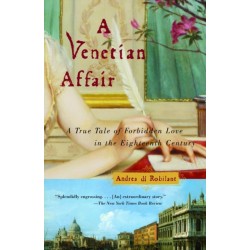 A Venetian Affair: A True Tale of Forbidden Love in the 18th Century