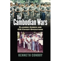 The Cambodian Wars: Clashing Armies and CIA Covert Operations