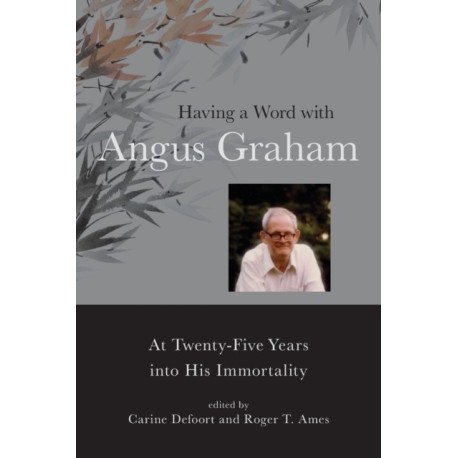 Having a Word with Angus Graham: At Twenty-Five Years into His Immortality