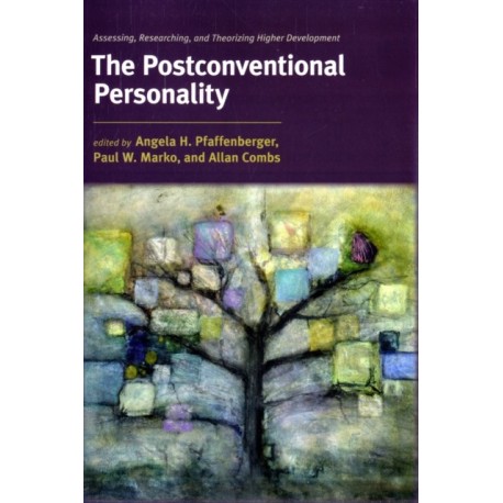 The Postconventional Personality: Assessing, Researching, and Theorizing Higher Development