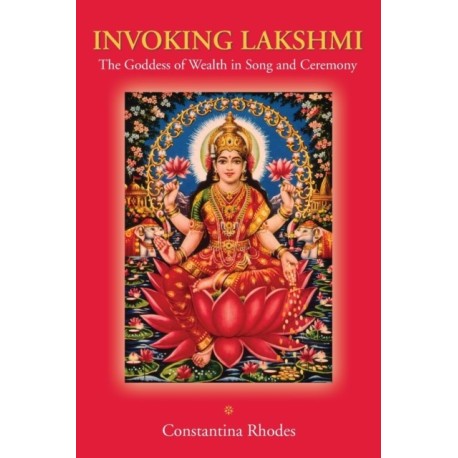 Invoking Lakshmi: The Goddess of Wealth in Song and Ceremony