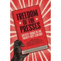 Freedom of the Presses: Artists' Books in the Twenty-First Century