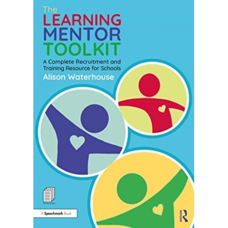 The Learning Mentor Toolkit: A Complete Recruitment and Training Resource for Schools
