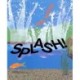 Splash!