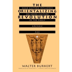 The Orientalizing Revolution: Near Eastern Influence on Greek Culture in the Early Archaic Age