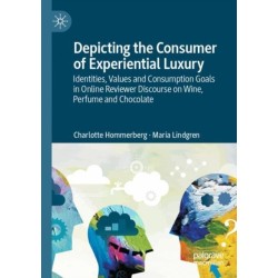 Depicting the Consumer of Experiential Luxury: Identities, Values and Consumption Goals in Online Reviewer Discourse on Wine, Perfume and Chocolate