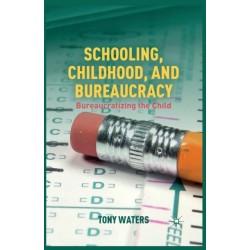 Schooling, Childhood, and Bureaucracy: Bureaucratizing the Child