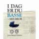 I dag er du Basse – min bror