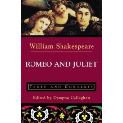 Romeo and Juliet: Texts and Contexts