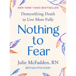 Nothing to Fear: Demystifying Death to Live More Fully