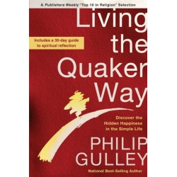 Living the Quaker Way: Discover the Hidden Happiness in the Simple Life