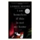 I Am Homeless If This Is Not My Home: A novel