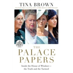 The Palace Papers: Inside the House of Windsor--the Truth and the Turmoil