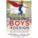 Raising Boys by Design: What the Bible and Brain Science Reveal About What your Son Needs to Thrive