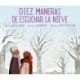 Diez maneras de escuchar la nieve
