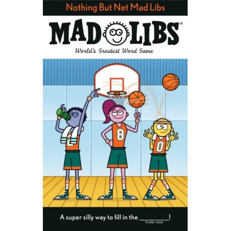Nothing But Net Mad Libs: World's Greatest Word Game About Basketball