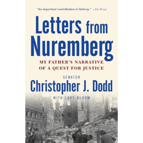 Letters from Nuremberg: My Father's Narrative of a Quest for Justice
