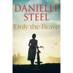 Only the Brave: A Novel