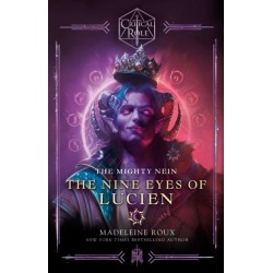 The Critical Role: The Mighty Nein--The Nine Eyes of Lucien: The Nine Eyes of Lucien