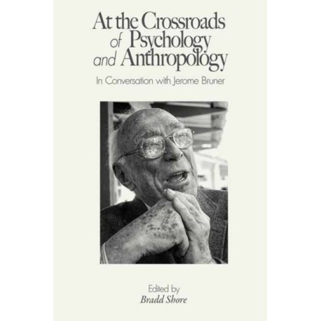 At the Crossroads of Psychology and Anthropology: In Conversation with Jerome Bruner