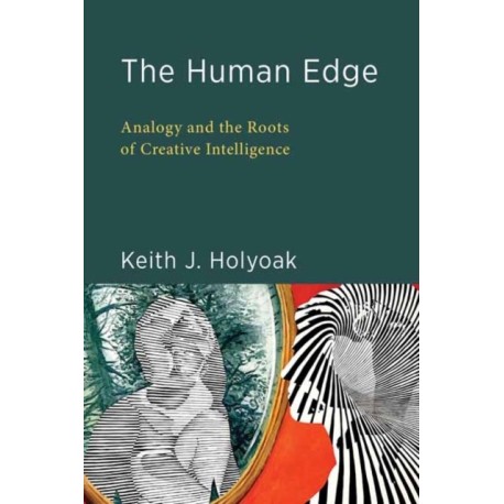 The Human Edge: Analogy and the Roots of Creative Intelligence
