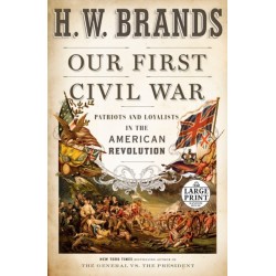Our First Civil War: Patriots and Loyalists in the American Revolution