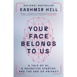 Your Face Belongs to Us: A Tale of AI, a Secretive Startup, and the End of Privacy