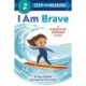 I Am Brave: A Positive Power Story
