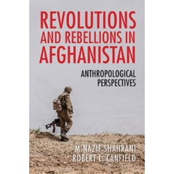 Revolutions and Rebellions in Afghanistan: Anthropological Perspectives