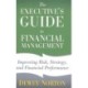 The Executive's Guide to Financial Management: Improving Risk, Strategy, and Financial Performance