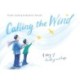 Calling the Wind: A Story of Healing and Hope