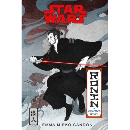 Star Wars Visions: Ronin: A Visions Novel (Inspired by The Duel)