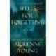 Spells for Forgetting: A Novel