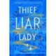 Thief Liar Lady: A Novel
