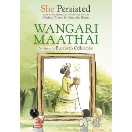 She Persisted: Wangari Maathai