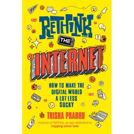 ReThink the Internet: How to Make the Digital World a Lot Less Sucky