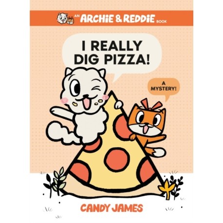 I Really Dig Pizza!: A Mystery!