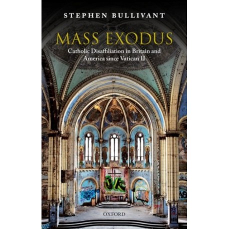 Mass Exodus: Catholic Disaffiliation in Britain and America since Vatican II