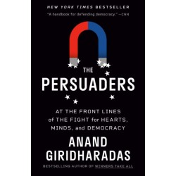 The Persuaders: At the Front Lines of the Fight for Hearts, Minds, and Democracy