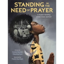 Standing in the Need of Prayer: A Modern Retelling of the Classic Spiritual