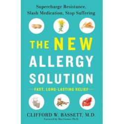 The New Allergy Solution: Supercharge Resistance, Slash Medication, Stop Suffering
