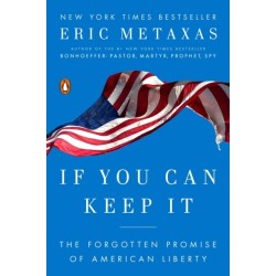 If You Can Keep It: The Forgotten Promise of American Liberty