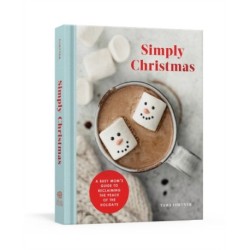 Simply Christmas: A Busy Mom's Guide to Reclaiming the Peace of the Holidays: A Devotional