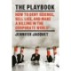 The Playbook: How to Deny Science, Sell Lies, and Make a Killing in the Corporate World