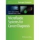 Microfluidic Systems for Cancer Diagnosis