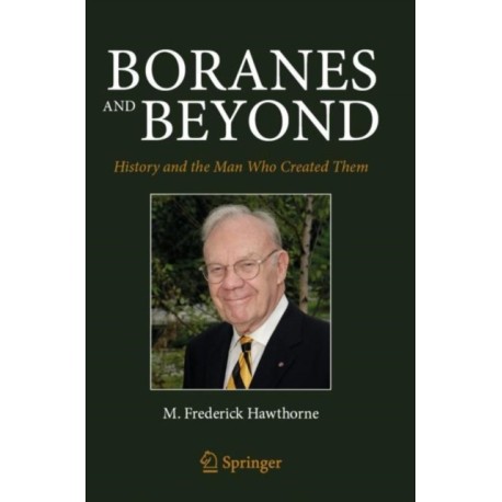Boranes and Beyond: History and the Man Who Created Them