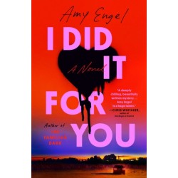 I Did It For You: A Novel