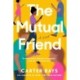 The Mutual Friend: A Novel